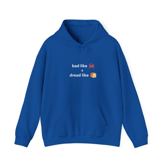 Bad Like Crab and Dread Like Bread Hoodie