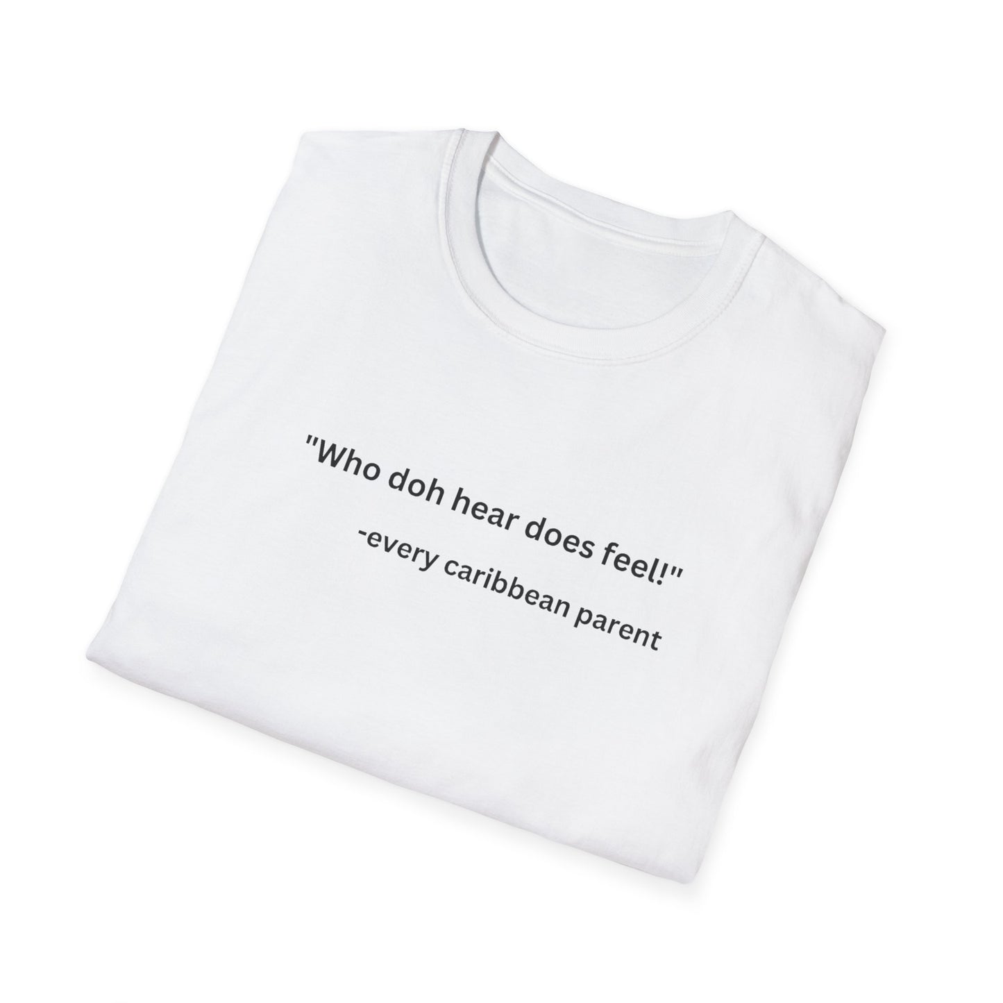 Who doh hear does feel Tee