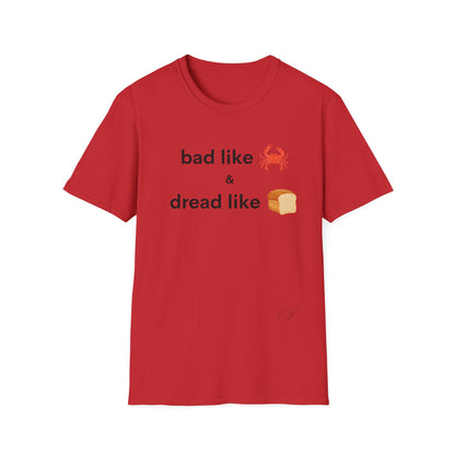 Bad like Crab and Dread like Bread Tee