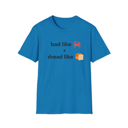 Bad like Crab and Dread like Bread Tee